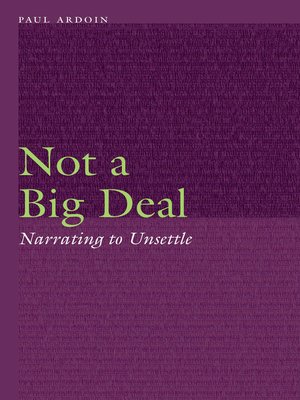 cover image of Not a Big Deal: Narrating to Unsettle